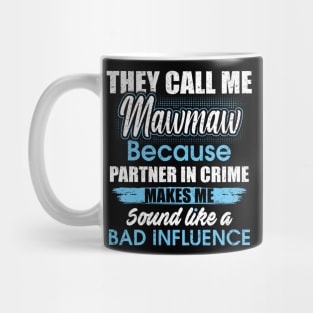 They Call Me mawmaw Because Partner In Crime Mug